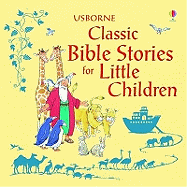 Usborne Classic Bible Stories for Little Children. Retold by Louie Stowell