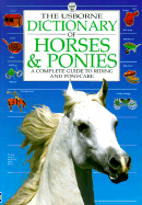 Usborne Dictionary of Horses and Ponies: A Complete Guide to Riding and Ponycare - Reid, Struan