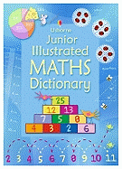 Usborne Junior Illustrated Maths Dictionary. Kirsteen Rogers and Tori Large