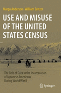 Use and Misuse of the United States Census: The Role of Data in the Incarceration of Japanese Americans During World War II