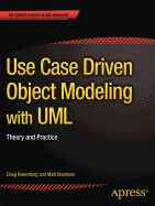 Use Case Driven Object Modeling with UML: Theory and Practice