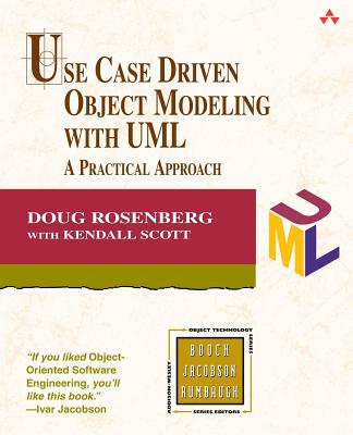 Use Case Driven Object Modeling with UML - Rosenberg, Doug, and Scott, Kendall