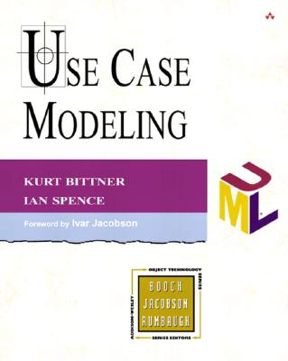 Use Case Modeling - Bittner, Kurt, and Spence, Ian, and John Fuller (Editor)