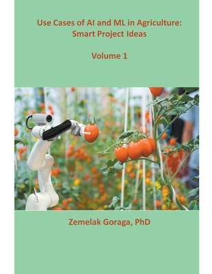 Use Cases of AI and ML in Agriculture: Smart Project Ideas - Goraga, Zemelak