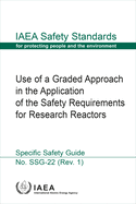 Use of a Graded Approach in the Application of the Safety Requirements for Research Reactors: IAEA Safety Standards Series No. Ssg-22 (Rev. 1)