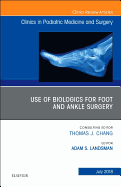 Use of Biologics for Foot and Ankle Surgery, an Issue of Clinics in Podiatric Medicine and Surgery: Volume 35-3