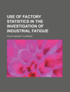 Use of Factory Statistics in the Investigation of Industrial Fatigue