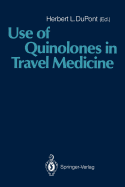 Use of Quinolones in Travel Medicine: Second Conference on International Travel Medicine Proceedings of the Ciprofloxacin Satellite Symposium "Use of Quinolones in Travel Medicine"