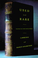 Used and Rare: Travels in the Book World - Goldstone, Lawrence, and Goldstone, Nancy, and Lawrence, Nancy, M.S