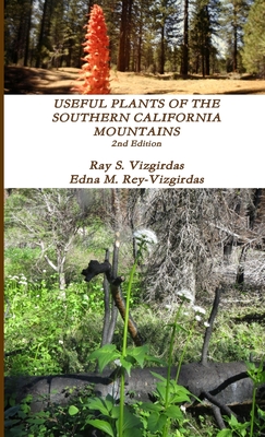 Useful Plants of the Southern California Mountains - Vizgirdas, Ray S, and Rey-Vizgirdas, Edna M