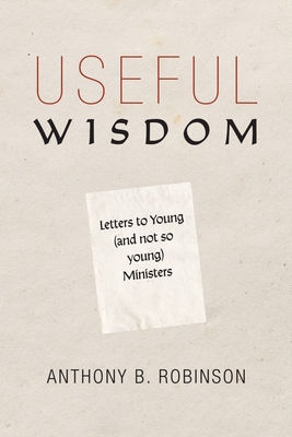 Useful Wisdom - Robinson, Anthony B