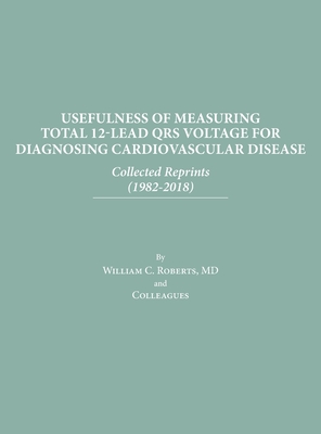 Usefulness of Measuring Total 12-Lead QRS Voltage in Diagnosing Cardiovascular Disease - Roberts, William C