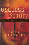Useless Beauty: Ecclesiastes Through the Lens of Contemporary Film
