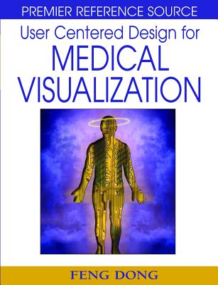 User Centered Design for Medical Visualization - Dong, Feng (Editor), and Ghinea, Gheorghita (Editor), and Chen, Sherry y (Editor)