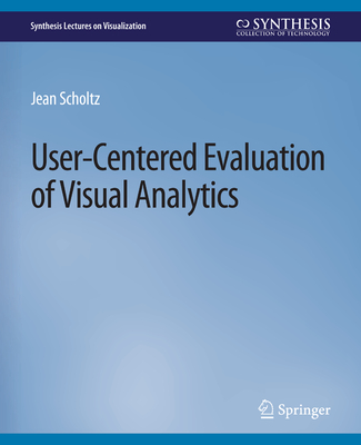 User-Centered Evaluation of Visual Analytics - Scholtz, Jean