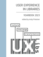 User Experience in Libraries Yearbook 2023: culture, challenge, transformation