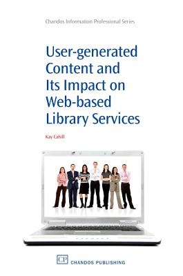 User-Generated Content and Its Impact on Web-Based Library Services: Questioning Authority - Cahill, Kay