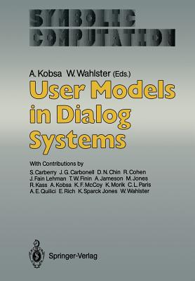 User Models in Dialog Systems - Kobsa, Alfred (Editor), and Carberry, S (Contributions by), and Wahlster, Wolfgang (Editor)