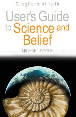 User's Guide to Science and Belief - Poole, Michael