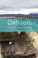 Ushuaia. Arqueologia, Historia y Patrimonio