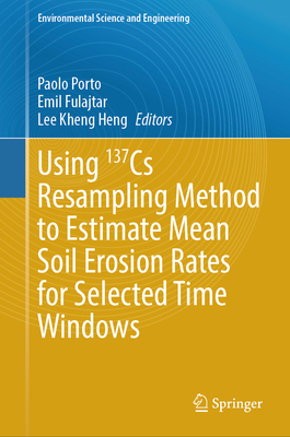 Using 137cs Resampling Method to Estimate Mean Soil Erosion Rates for Selected Time Windows - Porto, Paolo (Editor), and Fulajtar, Emil (Editor), and Kheng Heng, Lee (Editor)