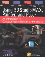 Using 3D Studio Max, Painter, and Poser: An Introduction to Computer-Assisted Design for the Theatre