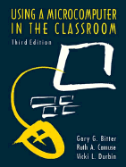 Using a microcomputer in the classroom - Bitter, Gary G., and Camuse, Ruth A.