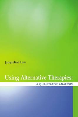 Using Alternative Therapies: A Qualitative Analysis - Low, Jacqueline