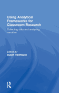 Using Analytical Frameworks for Classroom Research: Collecting Data and Analysing Narrative