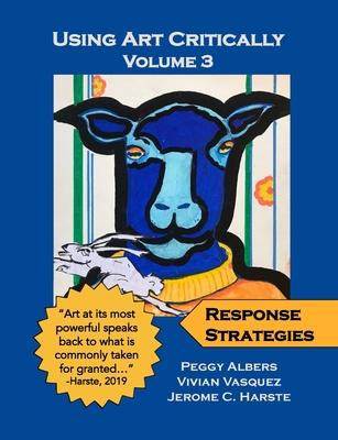 Using Art Critically - Volume 3 - Albers, Peggy, and Vasquez, Vivian, and Harste, Jerome C