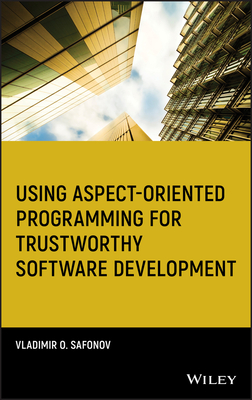 Using Aspect-Oriented Programming for Trustworthy Software Development - Safonov, Vladimir O