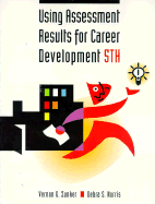 Using Assessment Results for Career Development - Zunker, Vernon G, and Osborn, Debra S, and Norris, Debra S