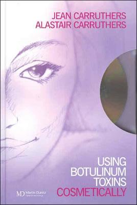 Using Botulinum Toxins Cosmetically: A Practical Guide - Carruthers, Jean, and Carruthers, Alastair