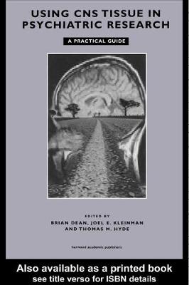 Using CNS Autopsy Tissue in Psychiatric Research: A Practical Guide - Dean, Brian, and Hyde, Thomas M, and Kleinman, Joel E