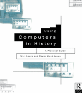 Using Computers in History: A Practical Guide