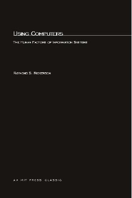 Using Computers: The Human Factors of Information Systems - Nickerson, Raymond S
