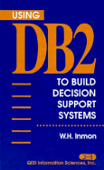 Using DB2 to Build Decision Support Systems - Inmon, W H