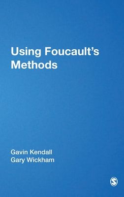 Using Foucault s Methods - Kendall, Gavin, and Wickham, Gary M