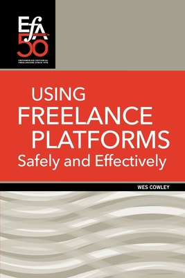 Using Freelance Platforms Safely and Effectively - Cowley, Wes, and Martin, Robin (Prepared for publication by)