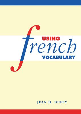 Using French Vocabulary - Duffy, Jean H