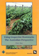 Using Grapevine Rootstocks: the Australian Perspective: The Australian Perspective