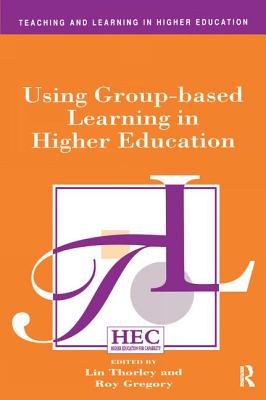 Using Group-based Learning in Higher Education - Gregory, Roy (Editor), and Thorley, Lin (Editor)