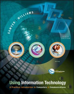 Using Information Technology: A Practical Introduction to Computers & Communications - Sawyer, Stacey