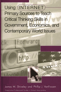 Using Internet Primary Sources to Teach Critical Thinking Skills in Government, Economics, and Contemporary World Issues