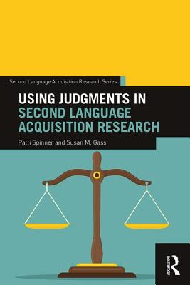 Using Judgments in Second Language Acquisition Research - Spinner, Patti, and Gass, Susan M.