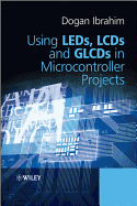 Using LEDs, LCDs, and Glcds in Microcontroller Projects