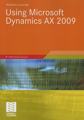 Using Microsoft Dynamics AX 2009 - Luszczak, Andreas