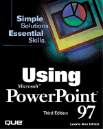 Using Microsoft PowerPoint 97 - Ulrich, Laurie Ann, and Rindsberg, Steve, and Willett, Edward C