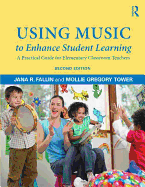 Using Music to Enhance Student Learning: A Practical Guide for Elementary Classroom Teachers