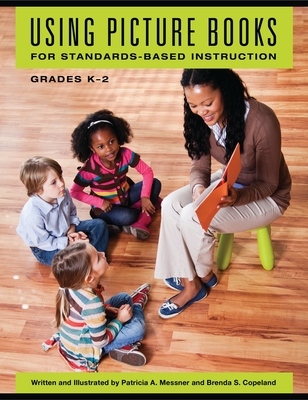 Using Picture Books for Standards-Based Instruction, Grades K-2 - 